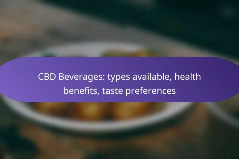 CBD Beverages: types available, health benefits, taste preferences
