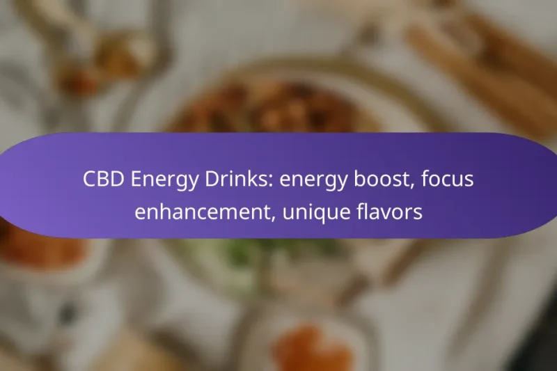 CBD Energy Drinks: energy boost, focus enhancement, unique flavors