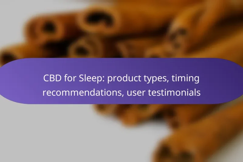 CBD for Sleep: product types, timing recommendations, user testimonials