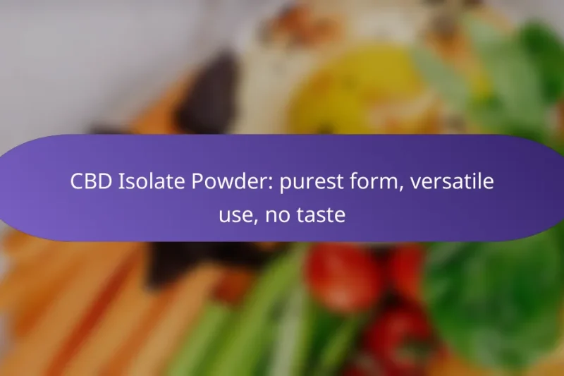CBD Isolate Powder: purest form, versatile use, no taste