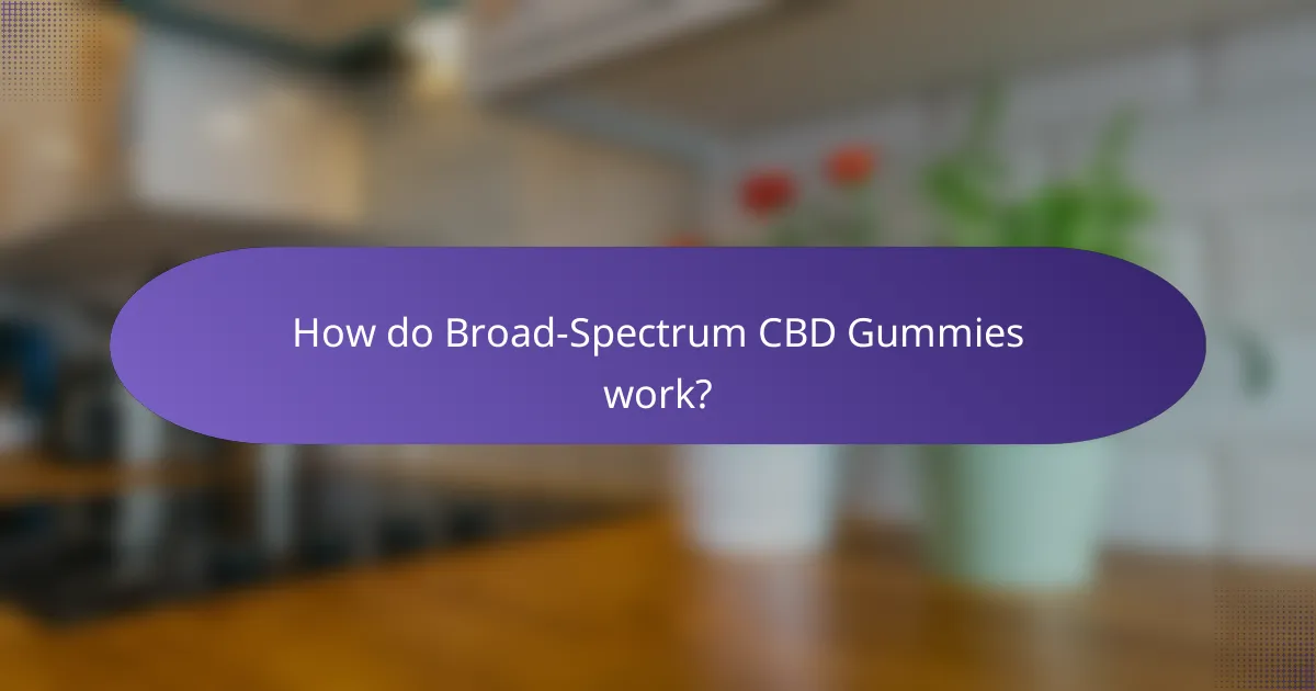 How do Broad-Spectrum CBD Gummies work?