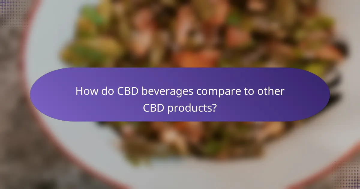 How do CBD beverages compare to other CBD products?
