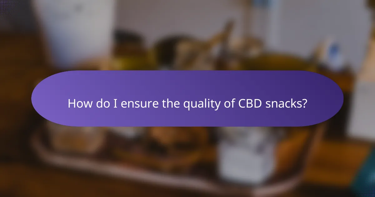 How do I ensure the quality of CBD snacks?