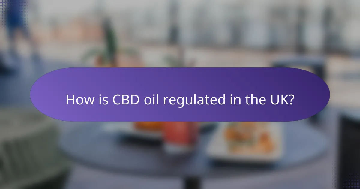 How is CBD oil regulated in the UK?