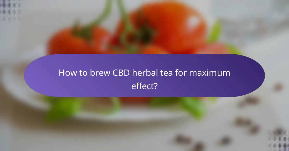 How to brew CBD herbal tea for maximum effect?