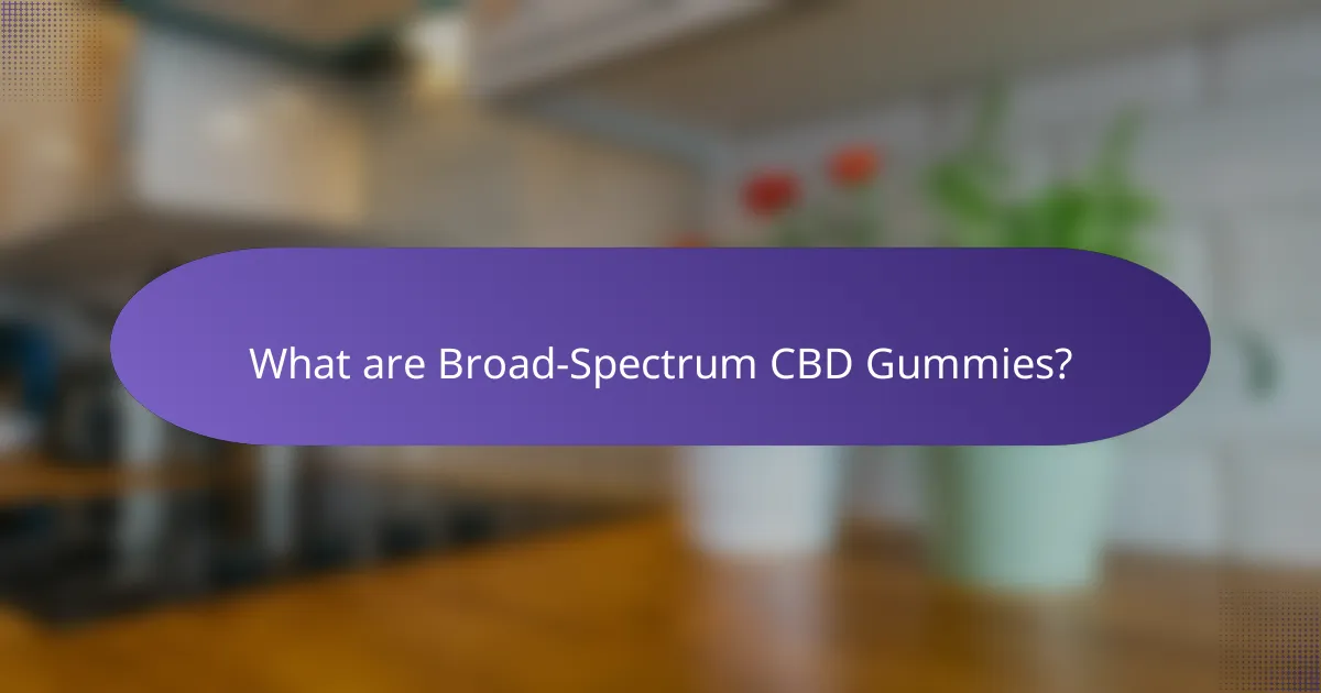 What are Broad-Spectrum CBD Gummies?