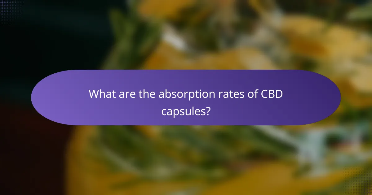 What are the absorption rates of CBD capsules?