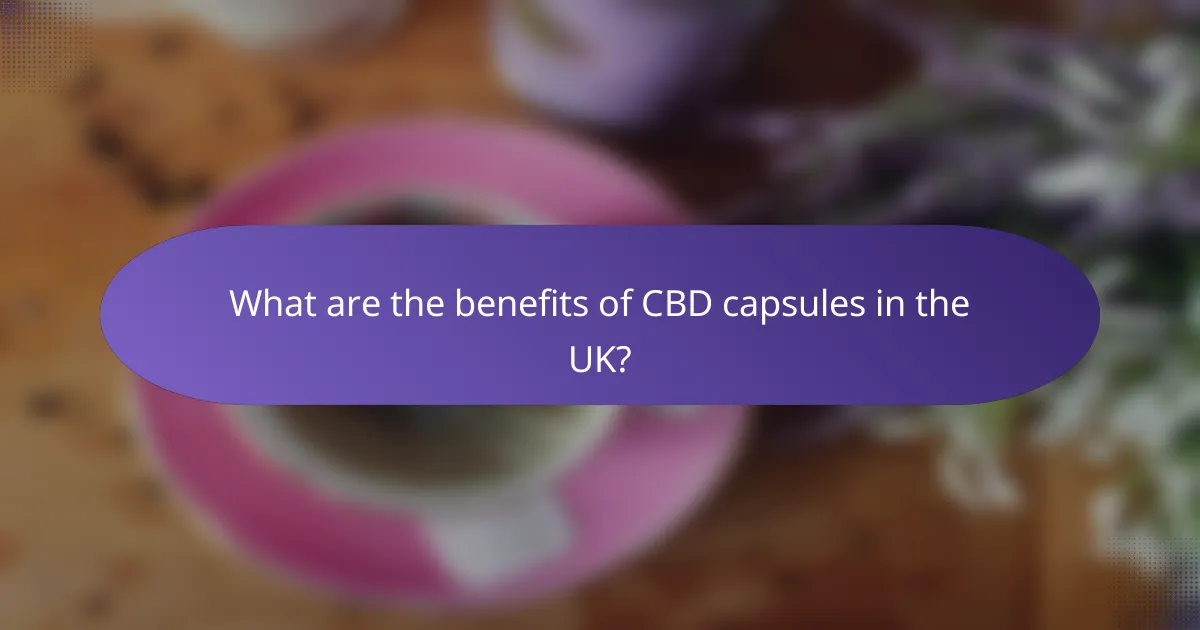 What are the benefits of CBD capsules in the UK?