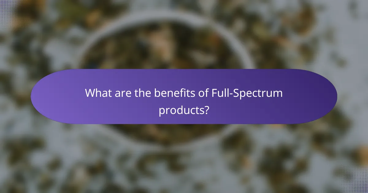 What are the benefits of Full-Spectrum products?