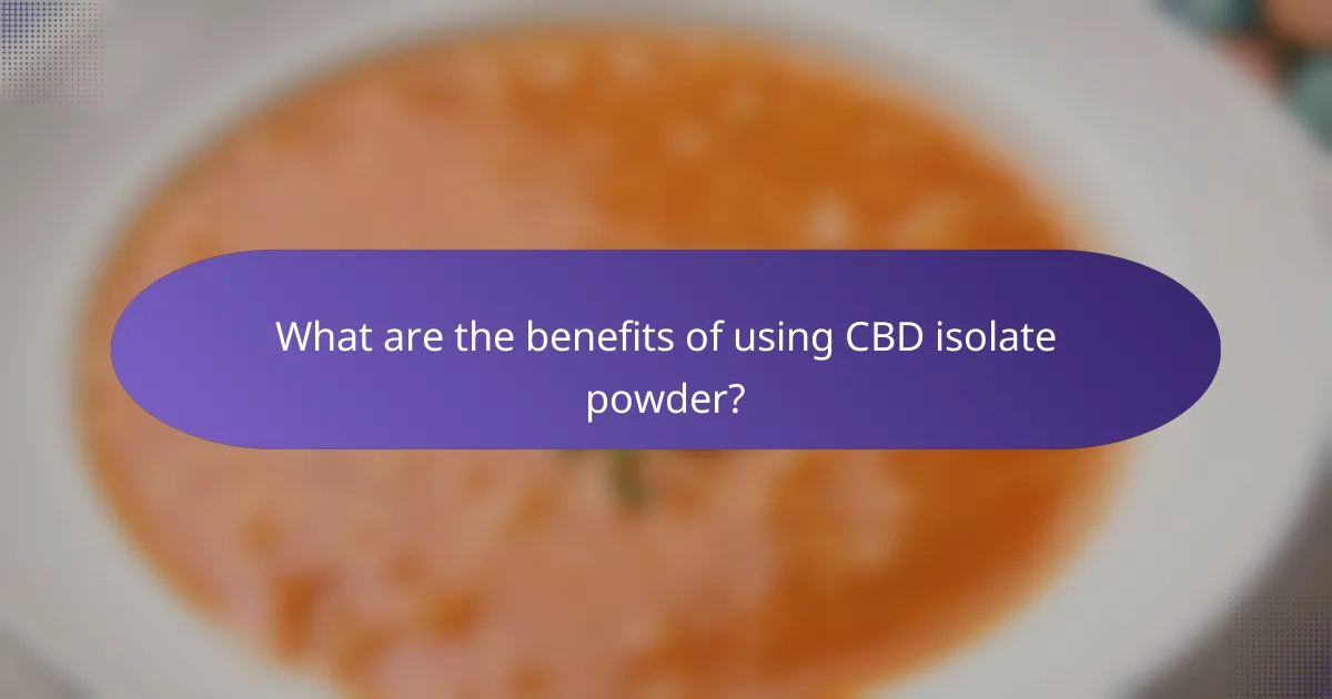 What are the benefits of using CBD isolate powder?