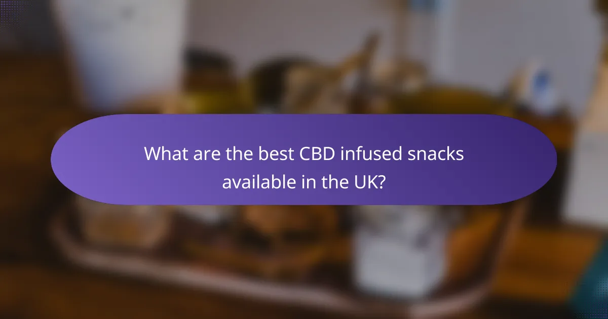 What are the best CBD infused snacks available in the UK?
