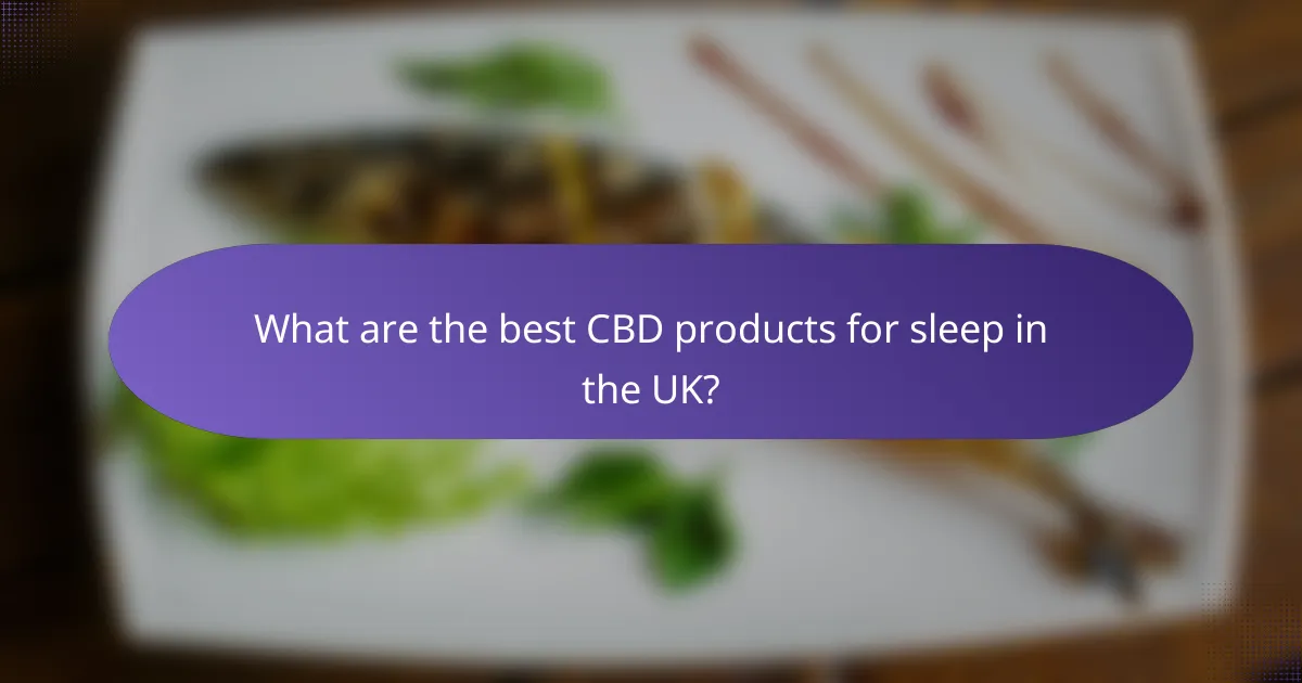 What are the best CBD products for sleep in the UK?