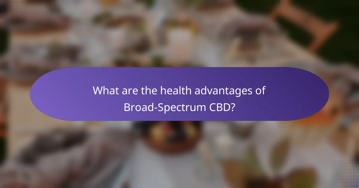 What are the health advantages of Broad-Spectrum CBD?