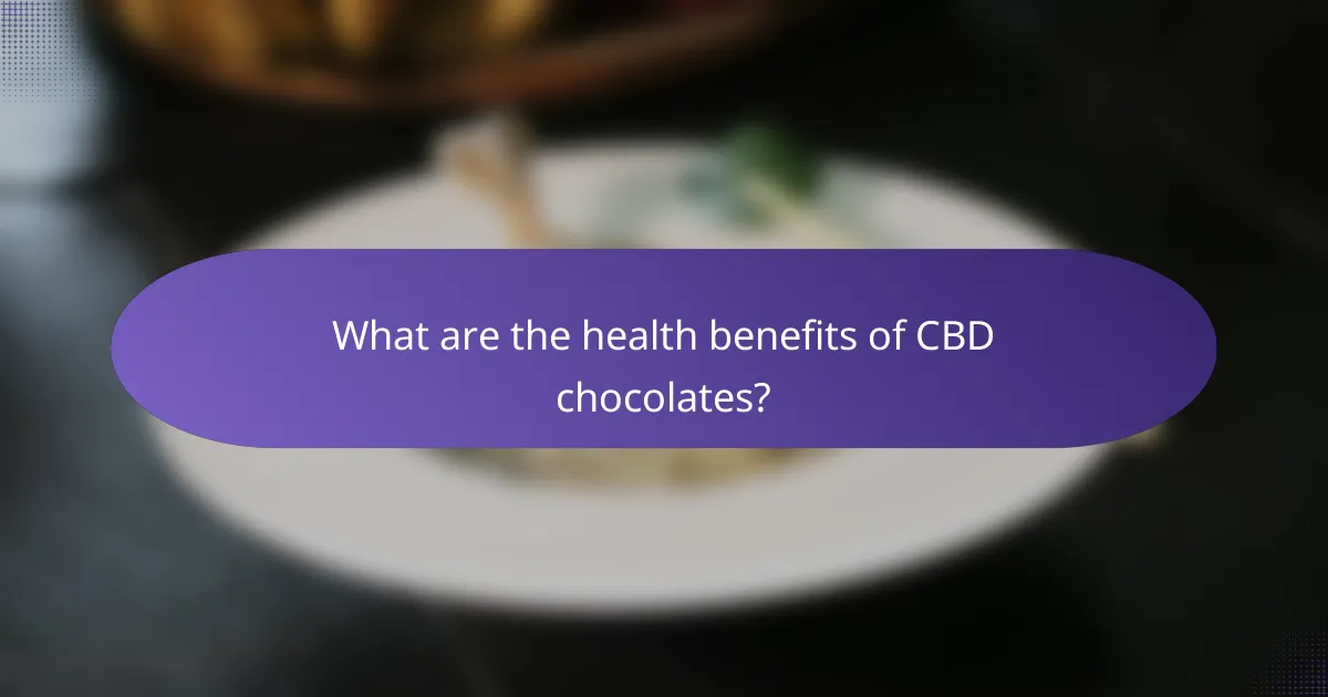 What are the health benefits of CBD chocolates?