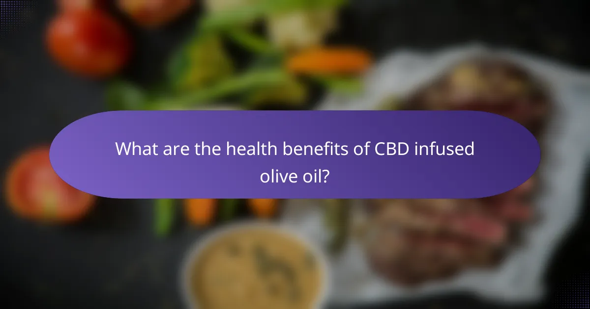 What are the health benefits of CBD infused olive oil?