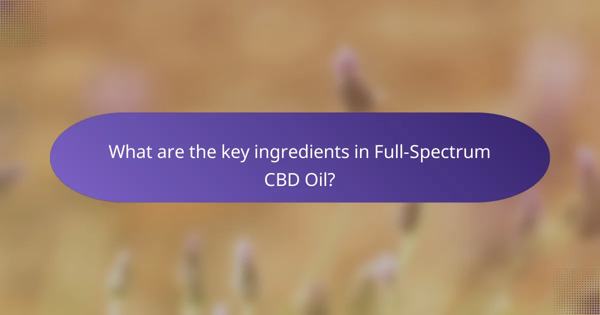 What are the key ingredients in Full-Spectrum CBD Oil?