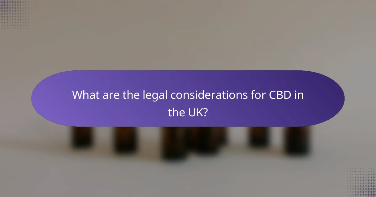 What are the legal considerations for CBD in the UK?