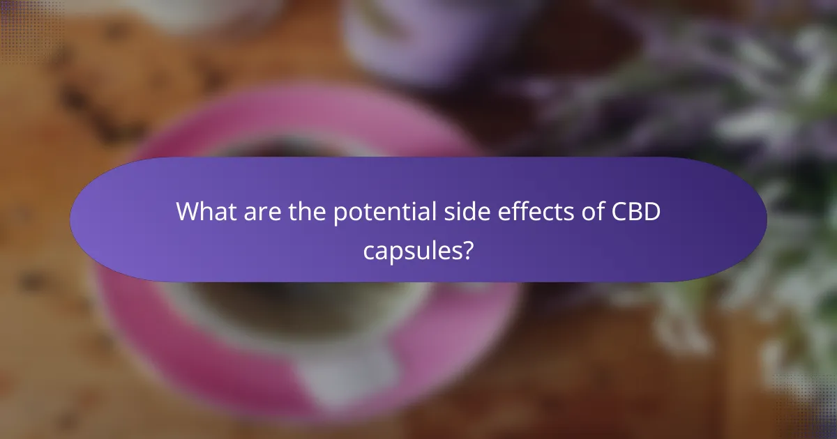 What are the potential side effects of CBD capsules?