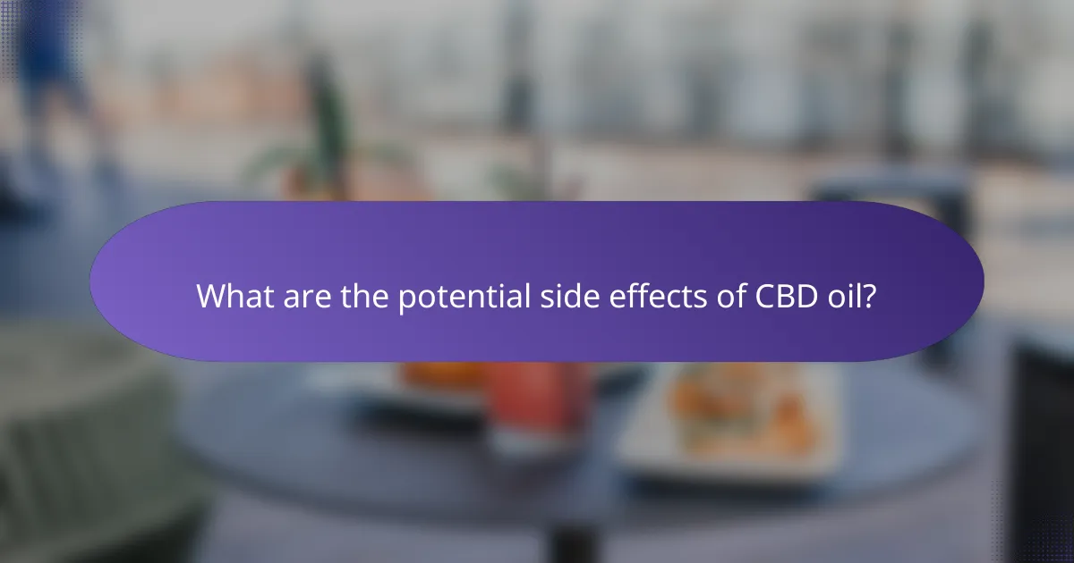 What are the potential side effects of CBD oil?