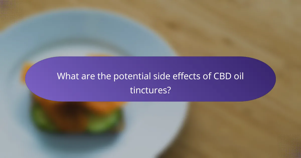 What are the potential side effects of CBD oil tinctures?