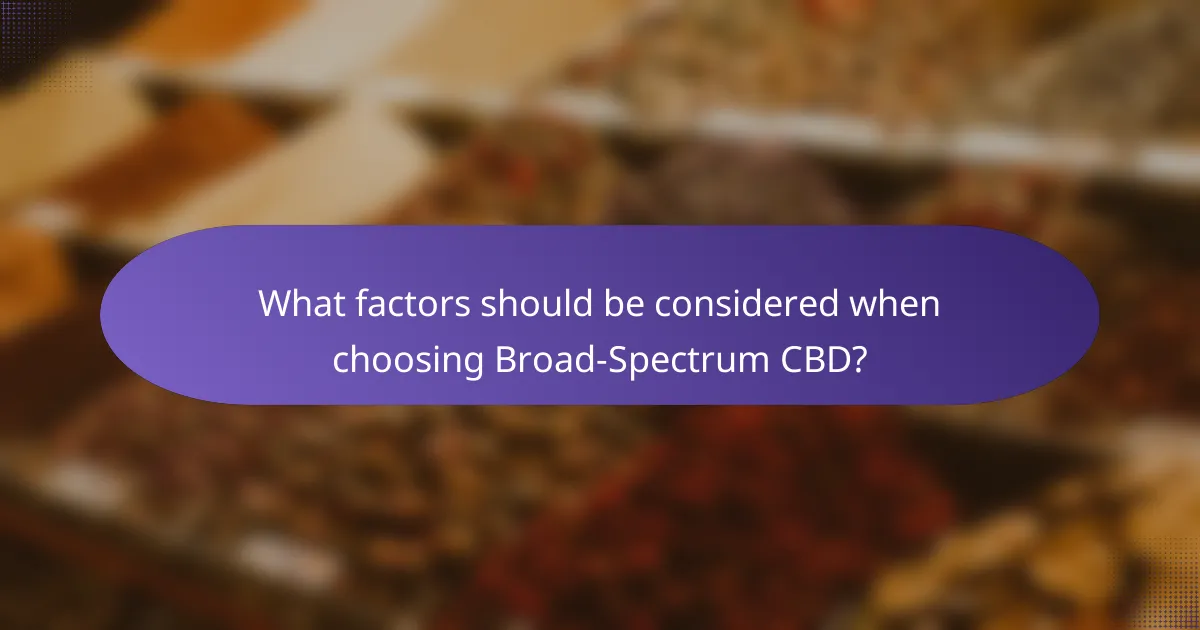 What factors should be considered when choosing Broad-Spectrum CBD?