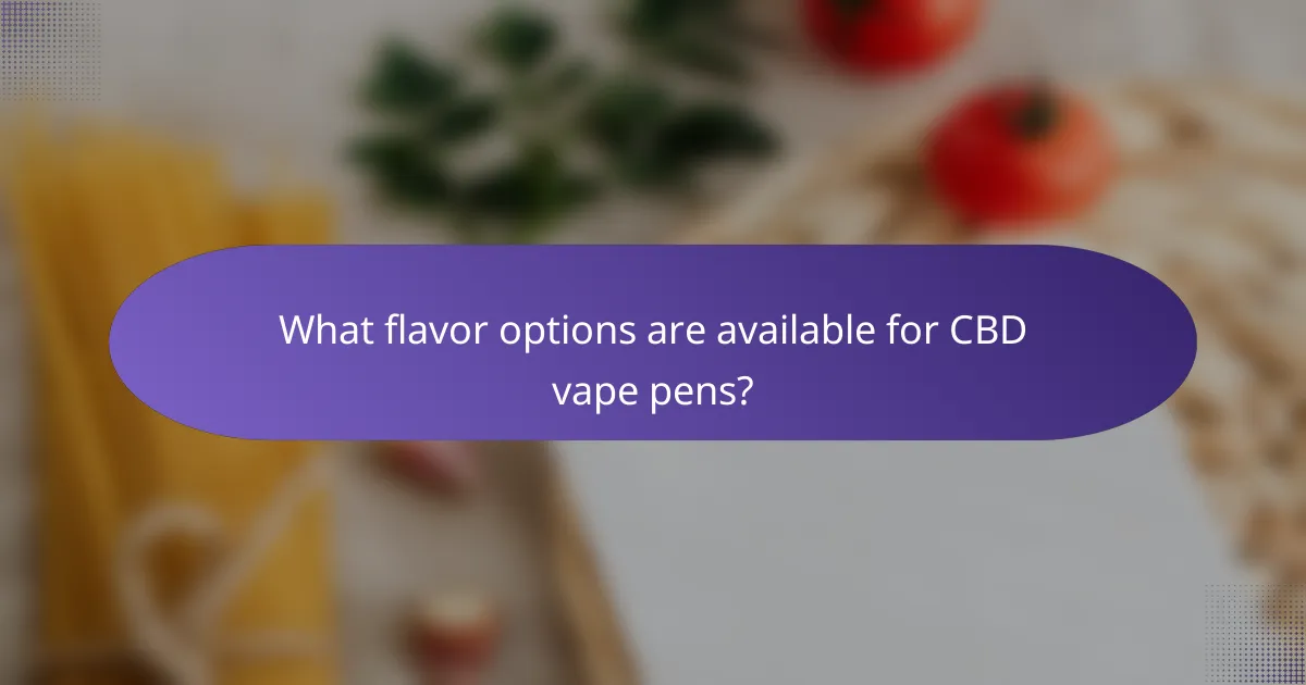 What flavor options are available for CBD vape pens?