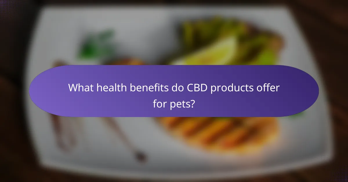 What health benefits do CBD products offer for pets?