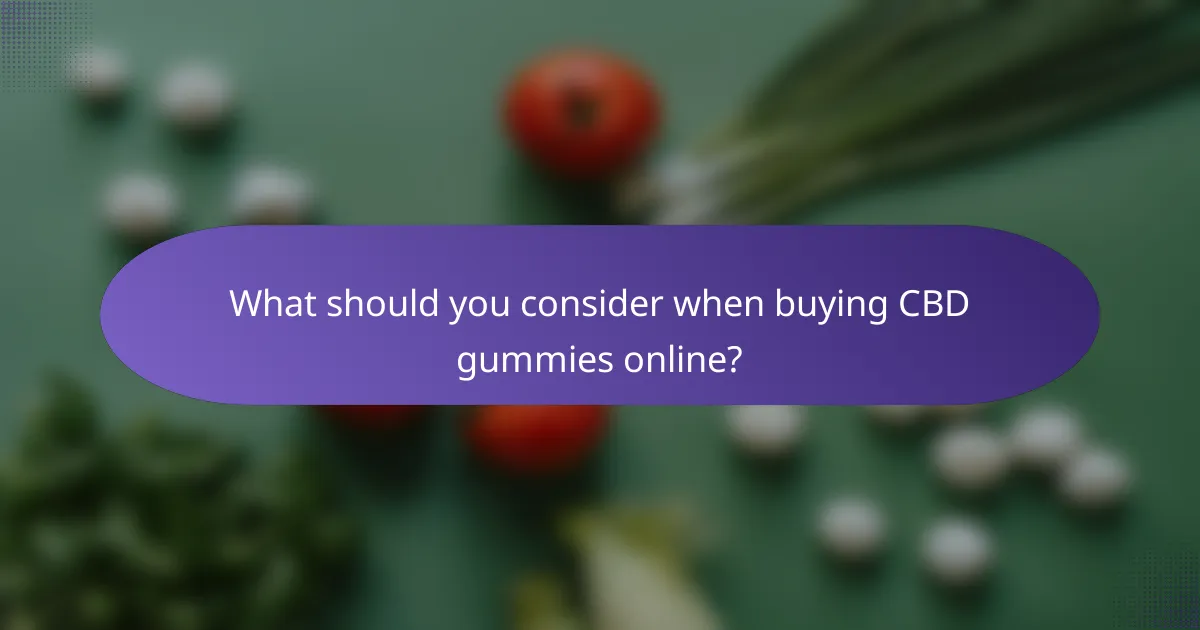 What should you consider when buying CBD gummies online?