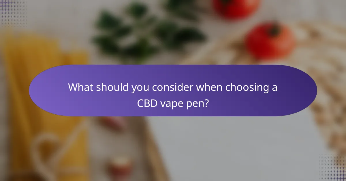 What should you consider when choosing a CBD vape pen?