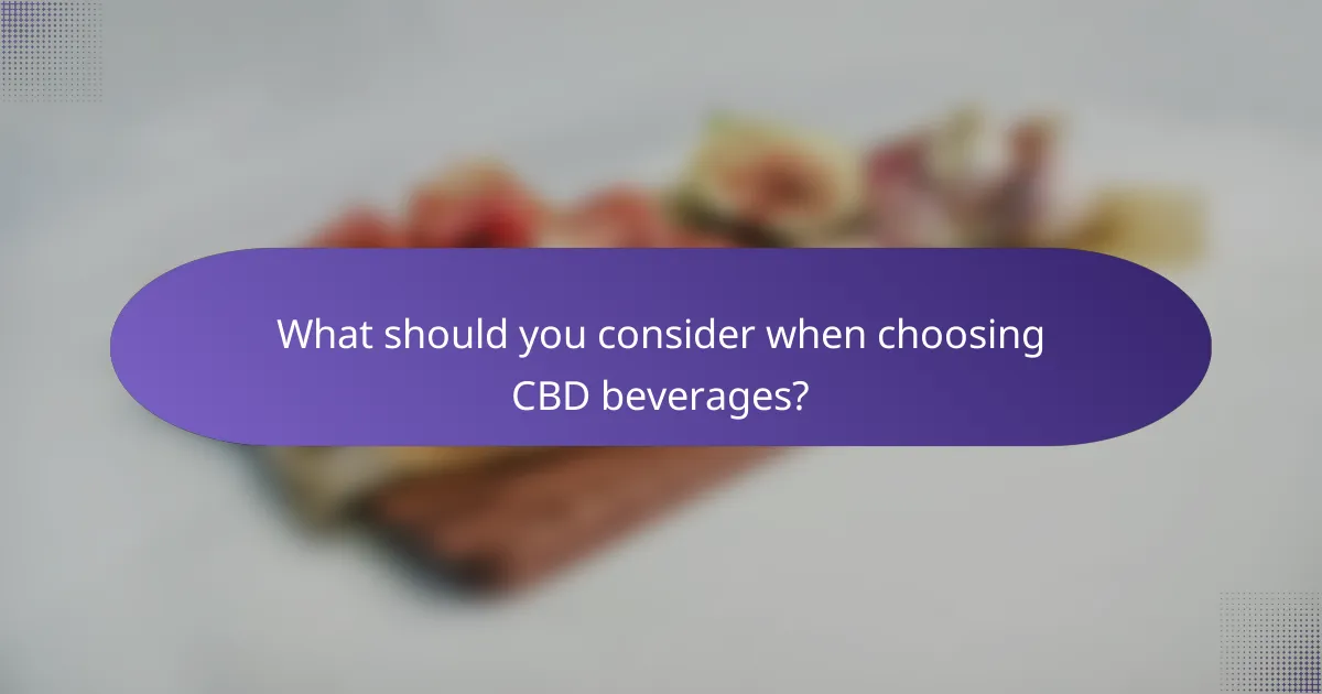 What should you consider when choosing CBD beverages?