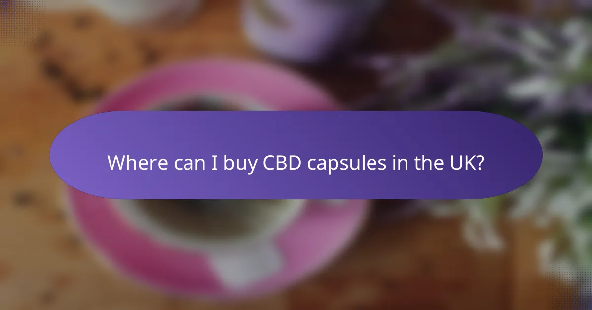 Where can I buy CBD capsules in the UK?